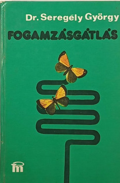 Dr. Seregly Gyrgy - Fogamzsgtls