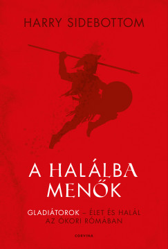 A hal�lba men�k - Gladi�torok - �let �s hal�l az �kori R�m�ban