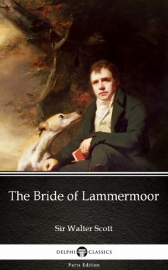 Sir Walter Scott - The Bride of Lammermoor by Sir Walter Scott (Illustrated)