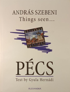 Hernádi Gyula - Things seen... - Pécs