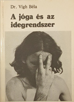 Dr. V�gh B�la - A j�ga �s az idegrendszer