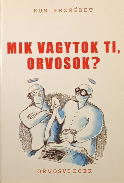 Mik vagytok ti, orvosok ?
