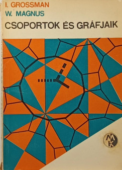 I. Grossman - Wilhelm Magnus - Csoportok �s gr�fjaik