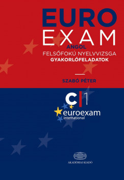Szab Pter - Euro Exam Angol felsfok nyelvvizsga gyakorlfeladatok