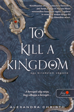 To Kill a Kingdom - Egy birodalom végzete