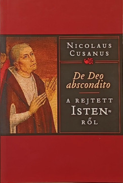 Nicolaus Cusanus - A rejtett Istenről