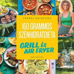 Vrbel Krisztina - 160 grammos sznhidrtdita: Grill s air fryer