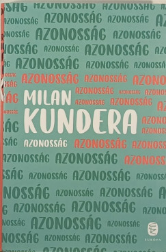 Milan Kundera - Azonossg