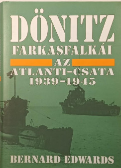 Bernard Edwards - Dönitz farkasfalkái - Az atlanti csata