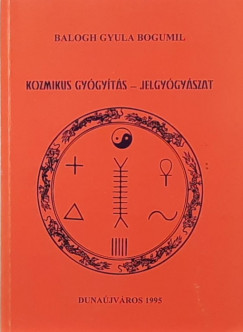 Balogh Gyula Bogumil - Kozmikus gygyts - Jelgygyszat (dediklt)