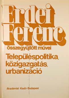 Erdei Ferenc - Teleplspolitika, kzigazgats, urbanizci