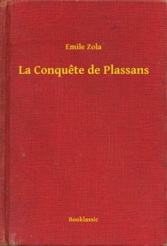 mile Zola - La Conqu?te de Plassans