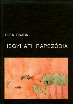 Kósa Csaba - Hegyháti rapszódia