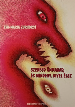 Eva-Maria Zurhorst - Szeresd nmagad, s mindegy, kivel lsz