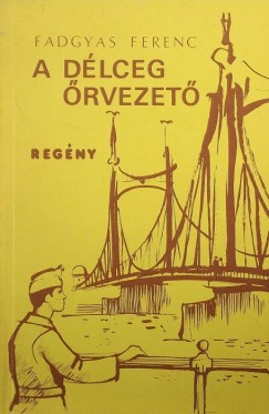 Fadgyas Ferenc - A dlceg rvezet