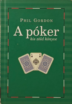 Phil Gordon - A p�ker kis z�ld k�nyve