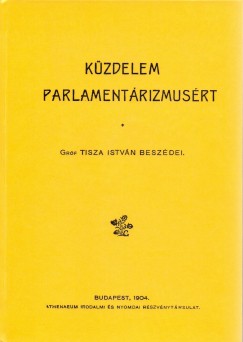 Tisza Istvn - Kzdelem a parlamentrizmusrt
