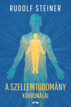 Rudolf Steiner - A szellemtudom�ny k�rvonalai