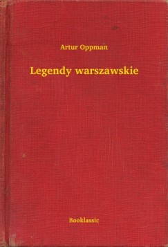 Artur Oppman - Legendy warszawskie
