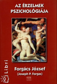 Forgcs Jzsef - Az rzelmek pszicholgija