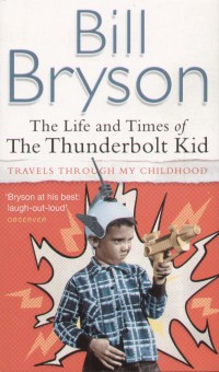 Bill Bryson - The Life and Times of The Thunderbolt Kid