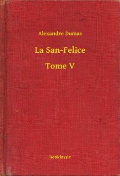 Dumas Alexandre - Alexandre Dumas - La San-Felice - Tome V