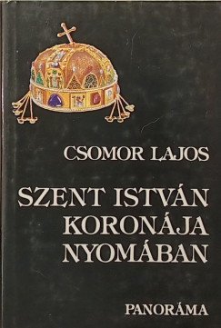 Szent Istv�n koron�ja nyom�ban