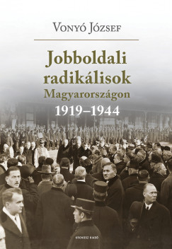 Vony Jzsef - Jobboldali radiklisok Magyarorszgon 1919-1944.