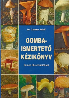 Dr. Cserey Adolf - Gombaismertet kziknyv