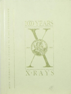 100 Years X-Rays 1895-1995 (nmet nyelv)