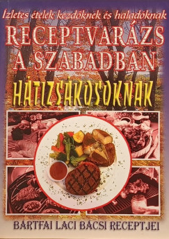 Brtfai Lszl - Receptvarzs a szabadban - Htizskosoknak