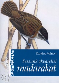 Zsoldos Mrton - Fessnk akvarellel madarakat
