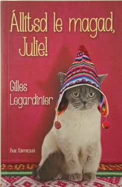 Gilles Legardinier - Állítsd le magad, Julie!
