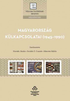 Horvth Sndor   (Szerk.) - Kecsks D. Gusztv   (Szerk.) - Mitrovits Mikls   (Szerk.) - Magyarorszg klkapcsolatai (1945-1990)