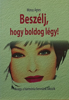 Beszlj, hogy boldog lgy!