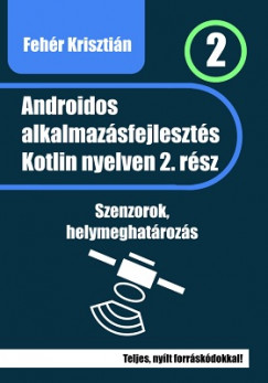Fehér Krisztián - Androidos alkalmazásfejlesztés Kotlin nyelven