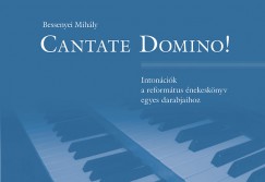 Bessenyei Mihly - Cantate Domino! - Intoncik a reformtus nekesknyv egyes darabjaihoz