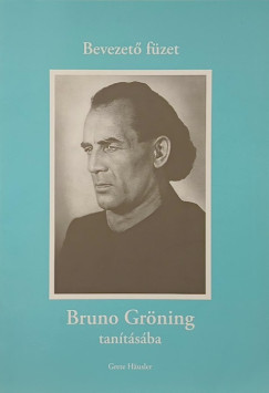 Bevezet� f�zet Bruno Gr�ning tan�t�s�ba