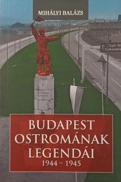 Budapest ostrom�nak legend�i (1944-1945)
