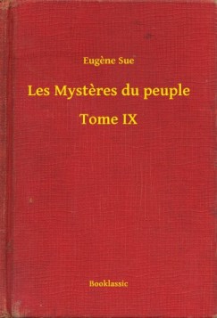 Eug�ne Sue - Les Mysteres du peuple - Tome IX