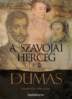 Dumas Alexandre - Alexandre Dumas - A szavojai herceg 1. rsz (I-II)