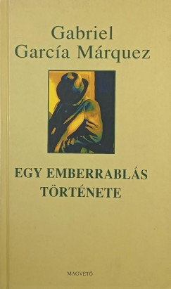 Gabriel García Márquez - Egy emberrablás története