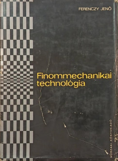 Finommechanikai technolgia
