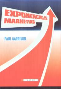 Paul Garrison - Exponenciális marketing