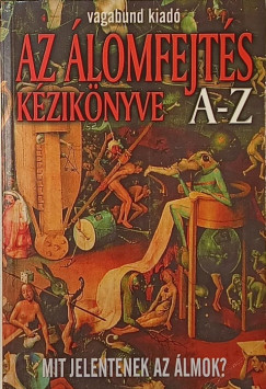 Az �lomfejt�s k�zik�nyve A-Z - Mit jelentenek az �lmok?
