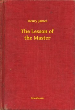 Henry James - The Lesson of the Master