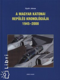 A magyar katonai repls kronolgija 1945-2008