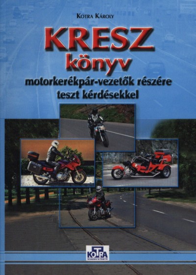 Kotra Károly - Kresz könyv