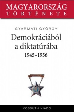 Gyarmati Gyrgy - Demokrcibl diktatrba 1944-1956