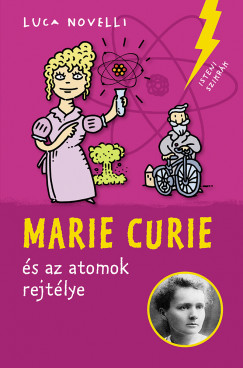 Marie Curie s az atomok rejtlye